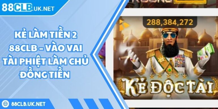 Kẻ làm tiền 2 88CLB